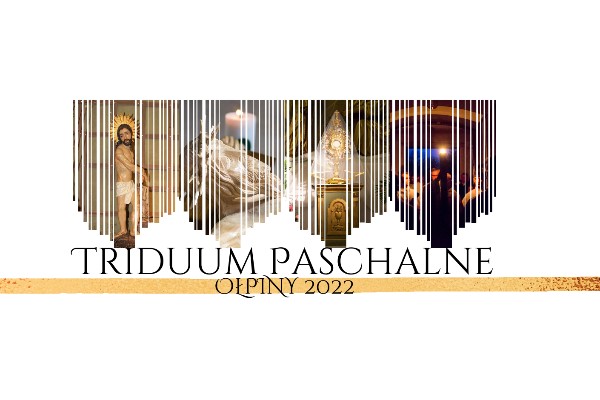 Triduum Paschalne Ołpiny 2022 - Fotorelacja