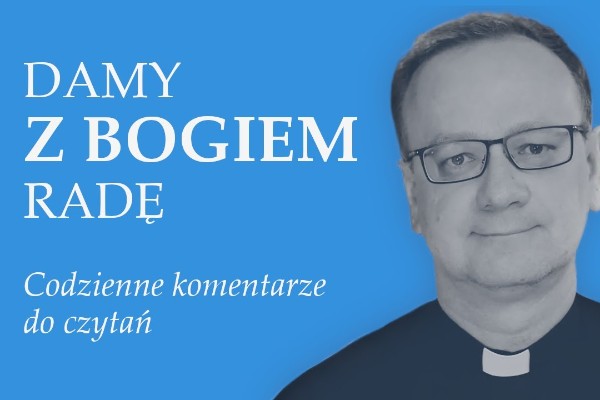 Damy z Bogiem radę - Ks. Wojciech Węgrzyniak